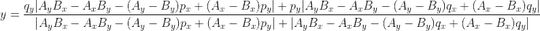 y=\frac{q_{y} {\left| A_{y} B_{x} - A_{x} B_{y} - {\left(A_{y} - B_{y}\right)} p_{x} + {\left(A_{x} - B_{x}\right)} p_{y} \right|} + p_{y} {\left| A_{y} B_{x} - A_{x} B_{y} - {\left(A_{y} - B_{y}\right)} q_{x} + {\left(A_{x} - B_{x}\right)} q_{y} \right|}}{{\left| A_{y} B_{x} - A_{x} B_{y} - {\left(A_{y} - B_{y}\right)} p_{x} + {\left(A_{x} - B_{x}\right)} p_{y} \right|} + {\left| A_{y} B_{x} - A_{x} B_{y} - {\left(A_{y} - B_{y}\right)} q_{x} + {\left(A_{x} - B_{x}\right)} q_{y} \right|}}