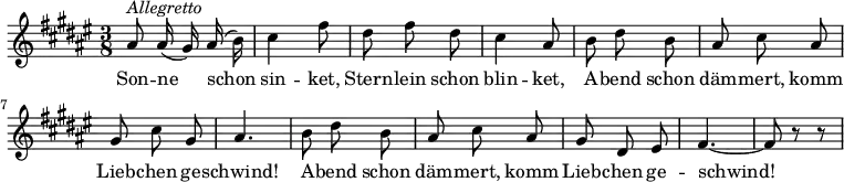 {
\set Score.tempoHideNote = ##t
\key fis \major \time 3/8 \tempo 4 = 80
\autoBeamOff
ais'8^\markup{\italic{Allegretto}} ais'16( gis') ais'( b')
cis''4 fis''8
dis''8 fis'' dis''
cis''4 ais'8
b'8 dis'' b'
ais'8 cis'' ais'
gis'8 cis'' gis'
ais'4.
b'8 dis'' b'
ais'8 cis'' ais'
gis'8 dis' eis'
fis'4.~
fis'8 r r
}
\addlyrics {
Son -- ne schon sin -- ket, Stern -- lein schon blin -- ket,
A -- bend schon däm -- mert, komm Lieb -- chen ge -- schwind!
A -- bend schon däm -- mert, komm Lieb -- chen ge -- schwind!
}