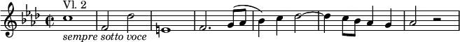 { \relative c'' { \key f \minor \time 2/2
c1 ^"Vl. 2" _\markup { \italic "sempre sotto voce" } | f,2 des' | e,1 | f2. g8( as | bes4) c des2~ | des4 c8 bes as4 g | as2 r }}