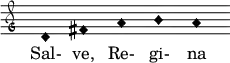  { \clef "petrucci-g" \override Staff.TimeSignature #'stencil = ##f \set Score.timing = ##f \override Voice.NoteHead #'style = #'harmonic-black d'1 fis'1 a'1 b'1 a'1 } \addlyrics { Sal- ve, Re- gi- na  } 