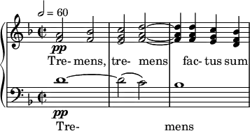 { \new PianoStaff << \new Staff \relative c'' { \clef treble \time 2/2 \key d \minor \tempo 2 = 60 <a f>2\pp <bes f> | <c g e> <d a f>~ | <d a f>4 <d a f> <c g e> <bes f d> } \addlyrics { Tre- mens, tre- mens fac- tus sum } \new Staff \relative c' { \clef bass \time 2/2 \key d \minor d1~\pp | d2( c) | bes1 } \addlyrics { Tre- mens } >> }