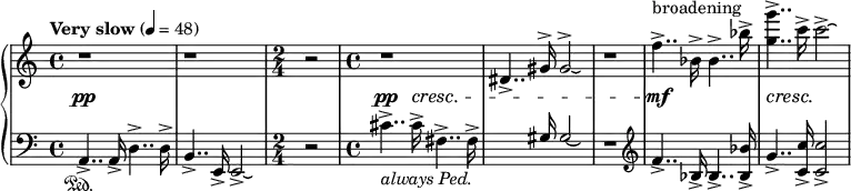 {\new PianoStaff <<
% \set PianoStaff.instrumentName = " Piano"
\new Staff = "up" \relative c'' {
\clef treble
\tempo "Very slow" 4 = 48
\time 4/4
r1 |
r1 |
\time 2/4
r2 |
\time 4/4
r1 |
dis,4..-> gis16^> gis 2^>\laissezVibrer |
r1 |
f'4..->^\markup{broadening} bes,16-> bes4..-> bes'16-> |
<g' g,>4..-> c,16-> c2-> \laissezVibrer |
}
\new Dynamics {
s1\pp |
s1 |
s2 |
s4..\pp s16\cresc s2 |
s1 |
s1 |
s1\mf |
s4\cresc s2.\! |
}
\new Staff = "down" \relative c {
\clef bass
\time 4/4
a4..-> \sustainOn a16-> d4..-> d16-> |
b4..-> e,16-> e2->\laissezVibrer |
\time 2/4
r2 |
\time 4/4
cis''4..->_\markup{ \italic { always Ped. } } cis16-> fis,4..-> fis 16-> |
\stemUp
s4.. gis16 gis 2\laissezVibrer |
\stemNeutral
r1 |
\clef treble
f'4..-> bes,16-> bes4..-> <bes' bes,>16-> |
g4..-> <c c,>16-> <c c,>2-> |
}
>>}