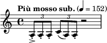 \relative c' { \set Staff.midiInstrument = #"violin"
\tempo "Più mosso sub." 4 = 152
\key c \major
\time 4/4
\tuplet 3/2 { a8->-. a-. a-. }
\tuplet 3/2 { c8( a) a-. } r2
}